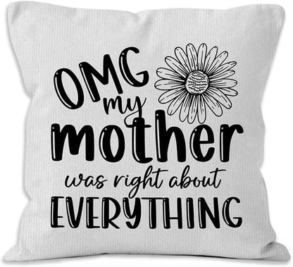 Mother Gifts Throw Pillow Covers 18X18, OMG My Mother was Right About by Unknown