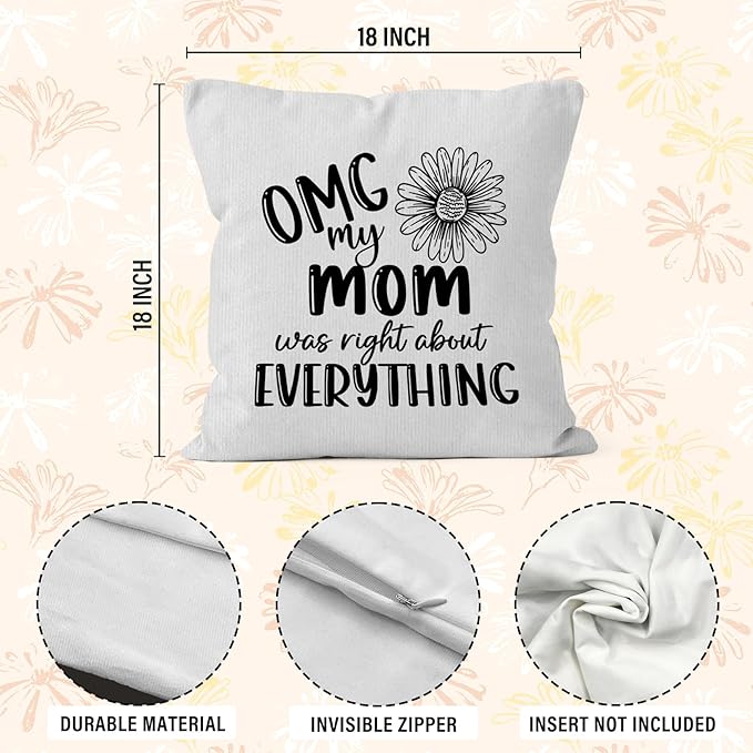 Mom Gifts Throw Pillow Covers 18x18, OMG My Mom was Right About Everything - Image 7