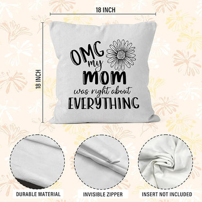 Mom Gifts Throw Pillow Covers 18x18, OMG My Mom was Right About Everything - Image 7