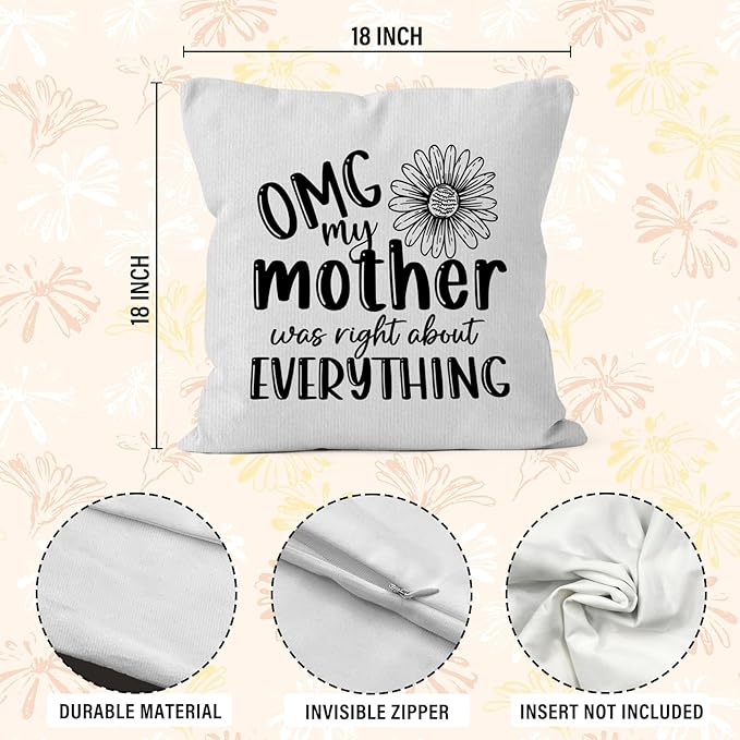 Mother Gifts Throw Pillow Covers 18X18, OMG My Mother was Right About - Image 7
