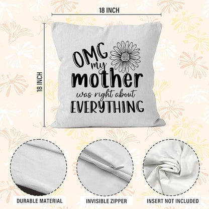 Mother Gifts Throw Pillow Covers 18X18, OMG My Mother was Right About - Image 7