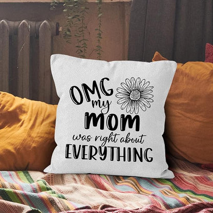 Mom Gifts Throw Pillow Covers 18x18, OMG My Mom was Right About Everything - Image 6