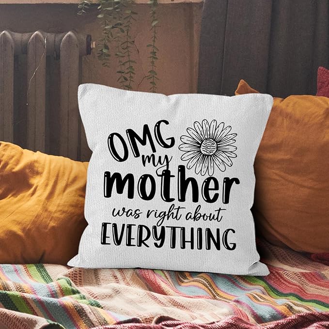 Mother Gifts Throw Pillow Covers 18X18, OMG My Mother was Right About - Image 6